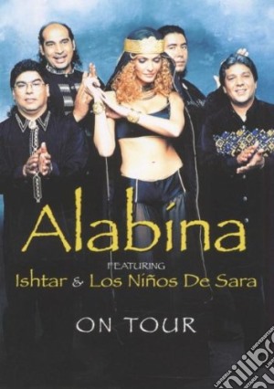 (Music Dvd) Alabina Featuring Ishtar & Los Ninos De Sara - On Tour cd musicale