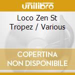 Loco Zen St Tropez / Various cd