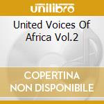 United Voices Of Africa Vol.2 cd musicale di ARTISTI VARI