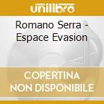 Romano Serra - Espace Evasion cd