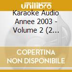 Karaoke Audio Annee 2003 - Volume 2 (2 Cd) cd