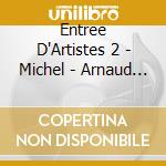 Entree D'Artistes 2 - Michel - Arnaud - Chloe ? cd