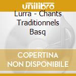 Lurra - Chants Traditionnels Basq cd