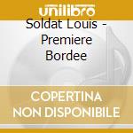 Soldat Louis - Premiere Bordee cd musicale di Soldat Louis
