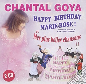 Chantal Goya - Happy Birthday Marie Rose (2 Cd) cd musicale di Goya, Chantal