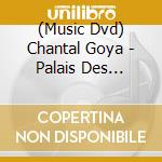 (Music Dvd) Chantal Goya - Palais Des Congres 2009 cd musicale di Sony Music