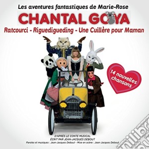 Chantal Goya - Les Aventures Fantastiques De Marie-Rose cd musicale di Chantal Goya