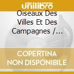 Oiseaux Des Villes Et Des Campagnes / Various (2 Cd) cd