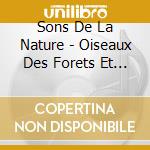 Sons De La Nature - Oiseaux Des Forets Et Des Montagnes (2 Cd) cd musicale di Sons De La Nature