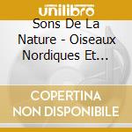 Sons De La Nature - Oiseaux Nordiques Et Migrateurs (2 Cd) cd musicale di Sons De La Nature
