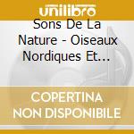 Sons De La Nature - Oiseaux Nordiques Et Migrateurs (2 Cd) cd