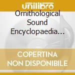 Ornithological Sound Encyclopaedia (10 Cd) cd