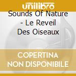 Sounds Of Nature - Le Reveil Des Oiseaux cd