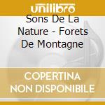 Sons De La Nature - Forets De Montagne cd musicale di Sons De La Nature
