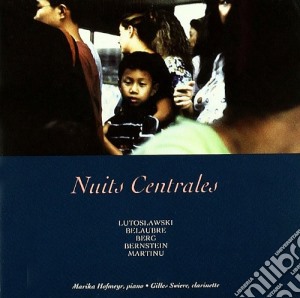 Nuits Centrales - Musica Del Novecento Per Clarinetto E Pianoforte- Hofmeyr MarikaPf/gilles Swierc, Clarinetto cd musicale
