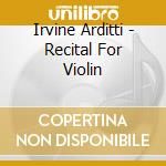 Irvine Arditti - Recital For Violin