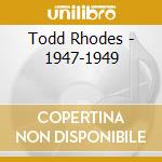 Todd Rhodes - 1947-1949 cd