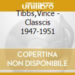 Tibbs,Vince - Classcis 1947-1951