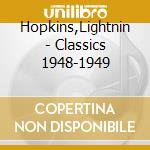 Hopkins,Lightnin - Classics 1948-1949 cd musicale di Hopkins,Lightnin