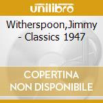 Witherspoon,Jimmy - Classics 1947 cd