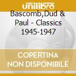 Bascomb,Dud & Paul - Classics 1945-1947