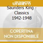 Saunders King - Classics 1942-1948 cd