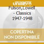 Fulson,Lowell - Classics 1947-1948