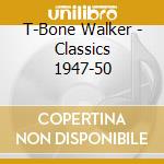 T-Bone Walker - Classics 1947-50 cd musicale di T