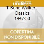 T-Bone Walker - Classics 1947-50 cd