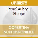 Rene' Aubry - Steppe cd