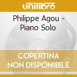 Philippe Agou - Piano Solo cd musicale di Agou, Philippe