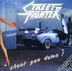 Street Fighter - Shoot Your Down ! cd musicale di STREET FIGHTER