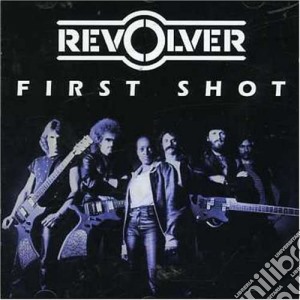 Revolver - First Shot cd musicale di Revolver
