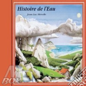 Histoire De L'Eau - Water Story cd musicale di HISTOIRE DE L'EAU