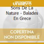 Sons De La Nature - Balades En Grece cd musicale di Sons De La Nature
