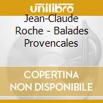 Jean-Claude Roche - Balades Provencales cd