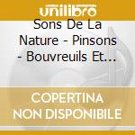 Sons De La Nature - Pinsons - Bouvreuils Et Cie cd