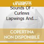 Sounds Of - Curlews Lapwings And Company / Various cd