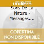 Sons De La Nature - Mesanges. Sittelles Et Ciel cd musicale di Sons De La Nature