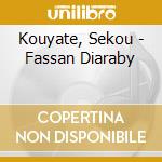 Kouyate, Sekou - Fassan Diaraby cd musicale di Kouyate, Sekou