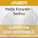 Hadja Kouyate - Senfou cd musicale di Hadja Kouyate