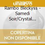 Rambo Bleckyss - Samedi Soir/Crystal Box cd musicale