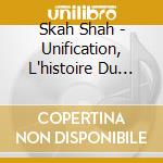 Skah Shah - Unification, L'histoire Du Compas cd
