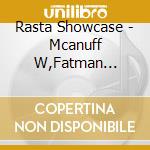 Rasta Showcase - Mcanuff W,Fatman Riddim... cd