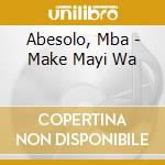 Abesolo, Mba - Make Mayi Wa cd