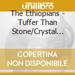 The Ethiopians - Tuffer Than Stone/Crystal Box cd musicale