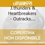 J.thunders & Heartbreakers - Outracks L.a.m.f. cd