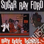 Sugar Ray Ford - More Exotic Hotshots cd