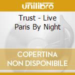 Trust - Live Paris By Night cd