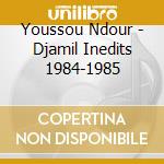 Youssou Ndour - Djamil Inedits 1984-1985 cd